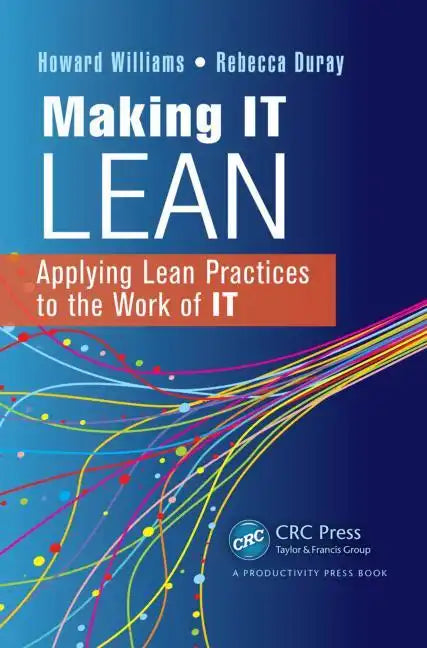 Making It Lean: Applying Lean Practices to the Work of It - Paperback