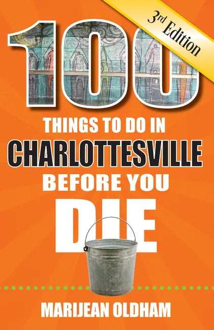100 Things to Do in Charlottesville Before You Die, 3rd Edition - Paperback