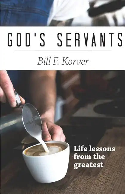 God's Servants: Life lessons from the greatest - Paperback
