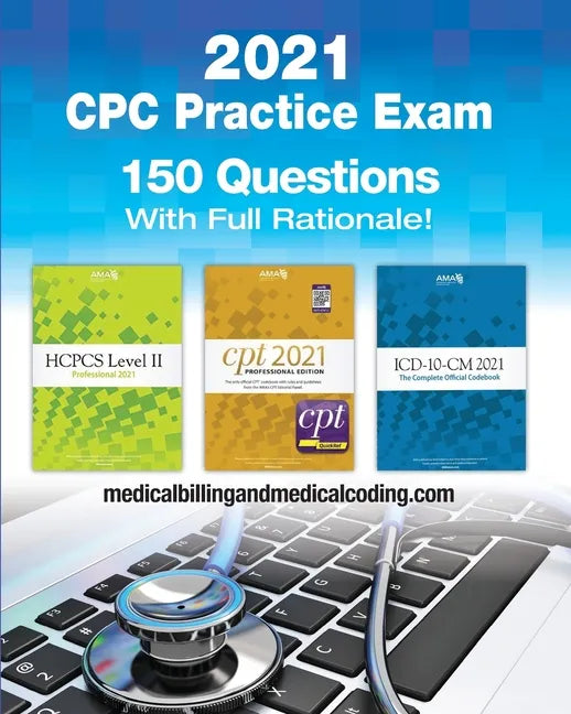 CPC Practice Exam 2021: Includes 150 practice questions, answers with full rationale, exam study guide and the official proctor-to-examinee instructio - Paperback