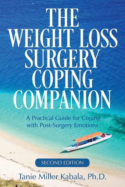 The Weight Loss Surgery Coping Companion: A Practical Guide for Coping with Post-Surgery Emotions - Paperback