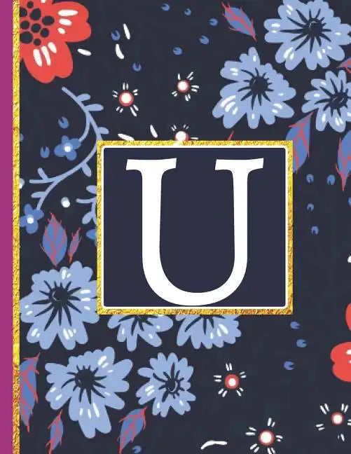 U: Monogram Initial U Notebook for Women and Girls, Blue Floral (Monogram Gifts for Women) - Paperback