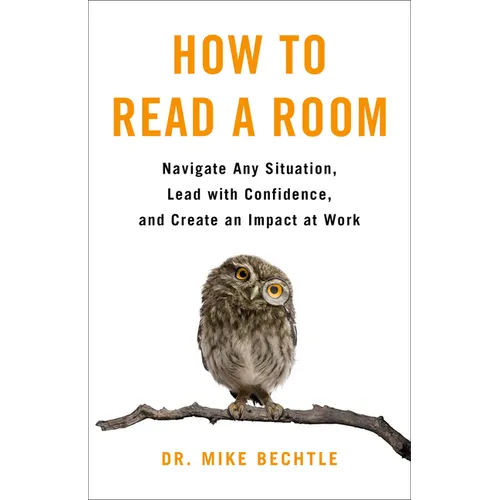 How to Read a Room: Navigate Any Situation, Lead with Confidence, and Create an Impact at Work - Paperback