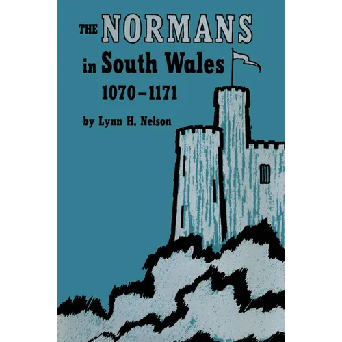 The Normans in South Wales, 1070-1171 - Paperback