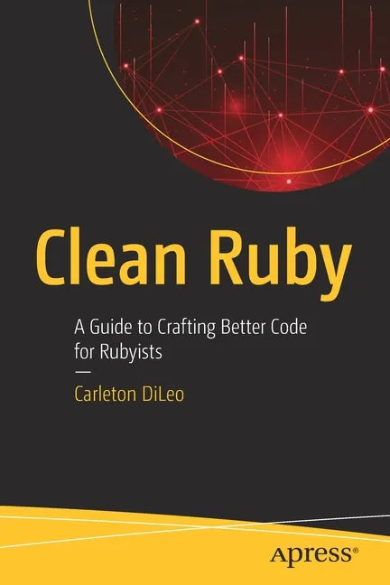 Clean Ruby: A Guide to Crafting Better Code for Rubyists - Paperback
