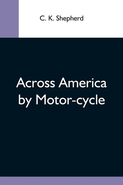 Across America By Motor-Cycle - Paperback