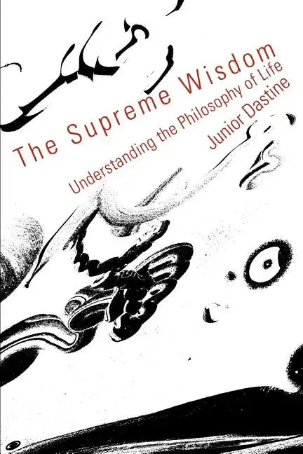 The Supreme Wisdom: Understanding the Philosophy of Life - Paperback