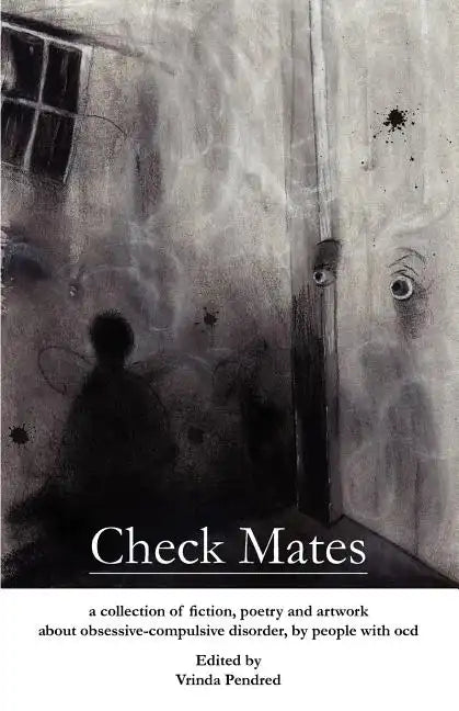 Check Mates: A Collection of Fiction, Poetry and Artwork about Obsessive-Compulsive Disorder, by People with Ocd - Paperback