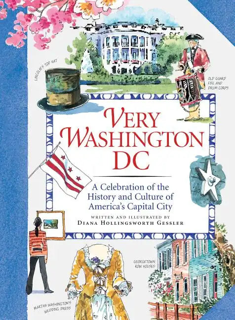 Very Washington DC: A Celebration of the History and Culture of America's Capital City - Hardcover