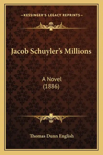 Jacob Schuyler's Millions: A Novel (1886) - Paperback