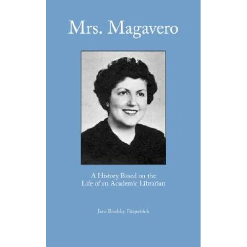 Mrs. Magavero: A History Based on the Life of an Academic Librarian - Paperback