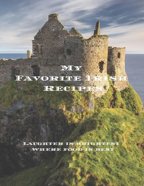 My Favorite Irish Recipes: Create your own Irish family cookbook with all your Irish favorite recipes in a 8.5