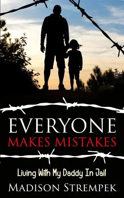 Everyone Makes Mistakes: Living With My Daddy In Jail - Paperback