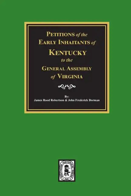 Petitions of the Early Inhabitants of Kentucky to the General Assembly of Virginia, 1769-1792. - Paperback