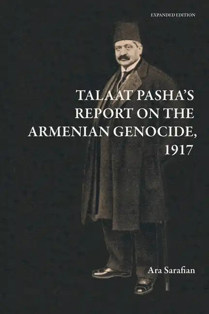 Talaat Pasha's Report on the Armenian Genocide [Expanded Edition] - Paperback