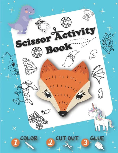 Scissor Activity Book - Color Cut Out Glue: Coloring, Cutting and Pasting +50 Fun Animals, Dinosaurs, Unicorns, Vehicles, ... - Cut and Paste Practice - Paperback