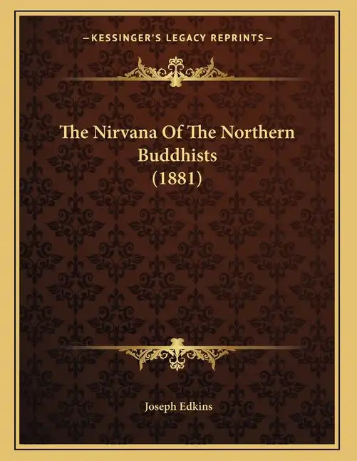 The Nirvana Of The Northern Buddhists (1881) - Paperback