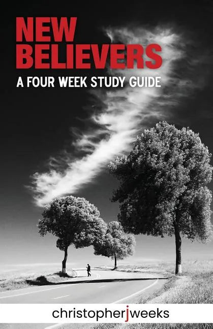 New Believers: A Four-Week Study Guide - Paperback