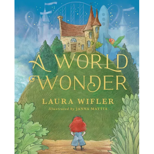 A World Wonder: A Story of Big Dreams, Amazing Adventures, and the Little Things That Matter Most - Hardcover