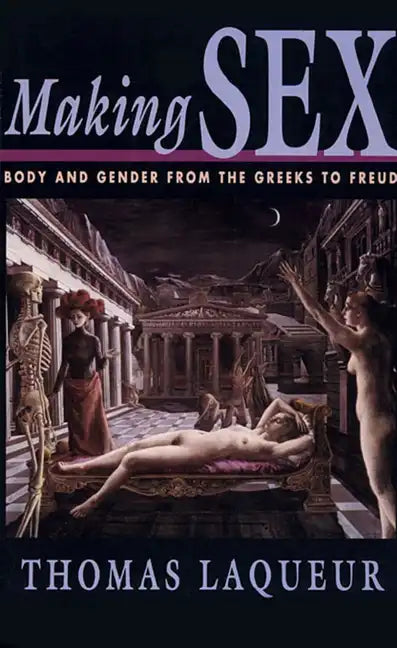 Making Sex: Body and Gender from the Greeks to Freud - Paperback