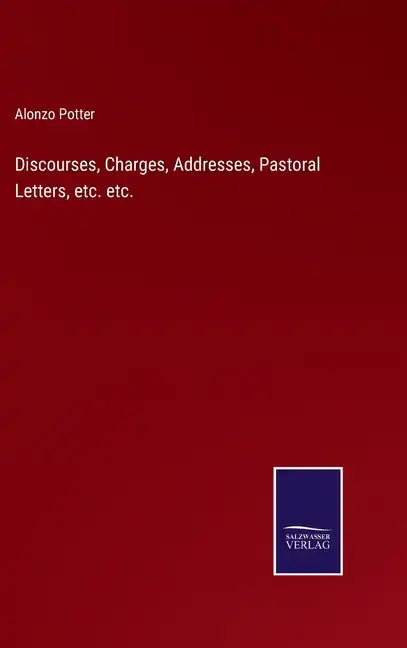 Discourses, Charges, Addresses, Pastoral Letters, etc. etc. - Hardcover