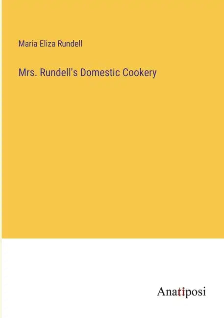 Mrs. Rundell's Domestic Cookery - Paperback