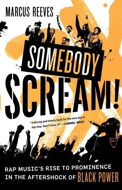 Somebody Scream!: Rap Music's Rise to Prominence in the Aftershock of Black Power - Paperback