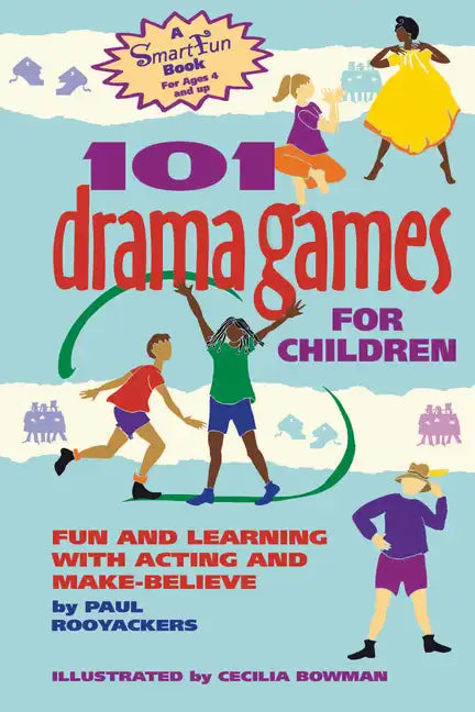 101 Drama Games for Children: Fun and Learning with Acting and Make-Believe - Paperback