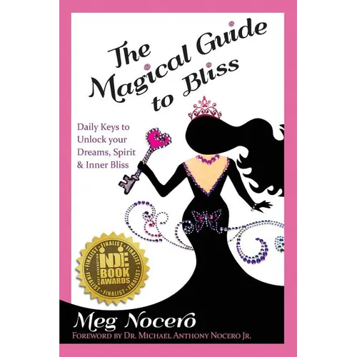 The Magical Guide to Bliss: Daily Keys to Unlock Your Dreams, Spirit & Inner Bliss - Paperback