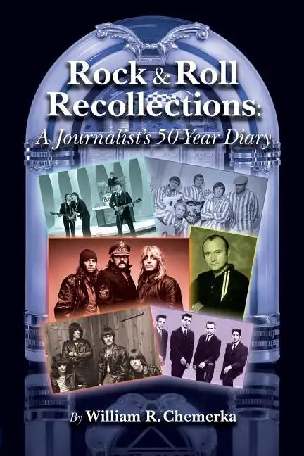 Rock & Roll Recollections: A Journalist's 50-Year Diary - Paperback