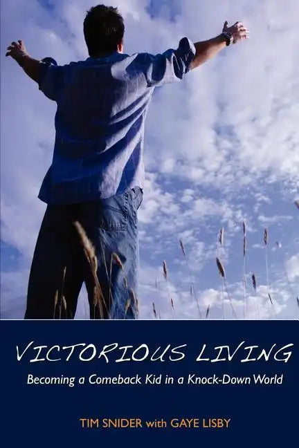Victorious Living Becoming a Comeback Kid in a Knock-Down World - Paperback