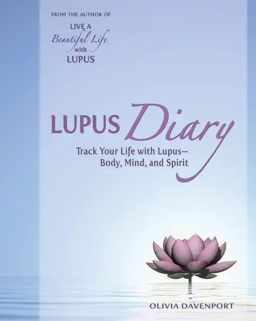 Lupus Diary: Track Your Life with Lupus--Body, Mind, and Spirit - Paperback