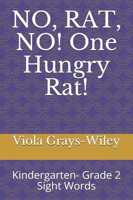NO, RAT, NO! One Hungry Rat!: Kindergarten- Grade 2 Sight Words - Paperback
