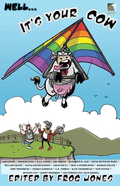 Well... It's Your Cow: An Anecdotal Anthology - Paperback