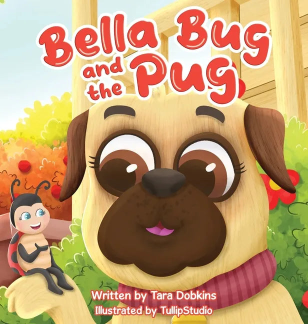 Bella Bug and the Pug - Hardcover