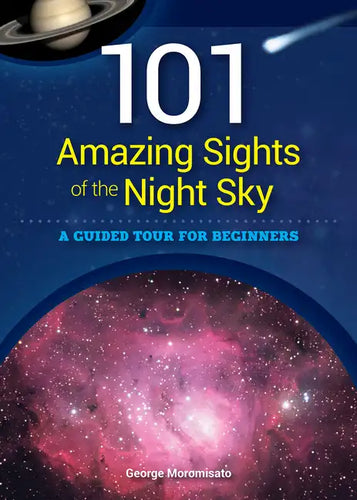 101 Amazing Sights of the Night Sky: A Guided Tour for Beginners - Paperback