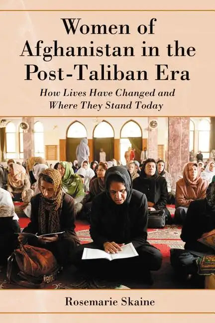 Women of Afghanistan in the Post-Taliban Era: How Lives Have Changed and Where They Stand Today - Paperback