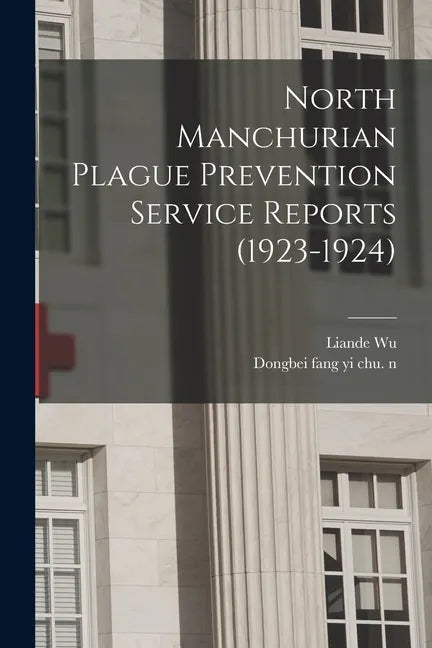 North Manchurian Plague Prevention Service Reports (1923-1924) - Paperback