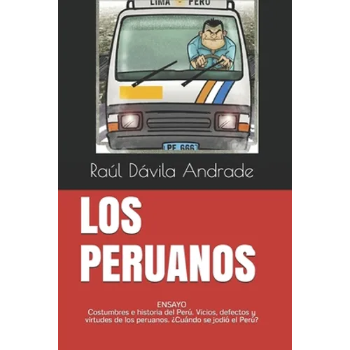 Los Peruanos: La mejor forma de entender al Perú y a los peruanos - Paperback