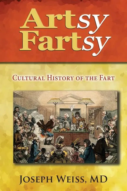 Artsy Fartsy: Cultural History of the Fart - Paperback