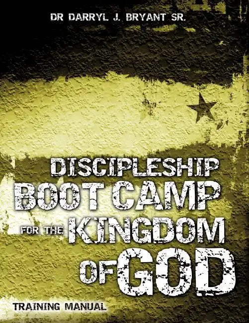 Discipleship Boot Camp for the Kingdom of God - Paperback