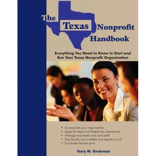 The Texas Nonprofit Handbook: Everything You Need to Know to Start and Run Your Texas Nonprofit Organization - Paperback