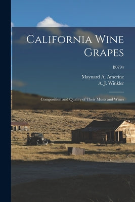 California Wine Grapes: Composition and Quality of Their Musts and Wines; B0794 - Paperback