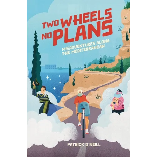 Two Wheels, No Plans: Misadventures along the Mediterranean - Paperback
