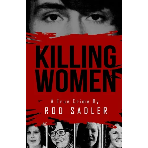 Killing Women: The True Story of Serial Killer Don Miller's Reign of Terror - Paperback