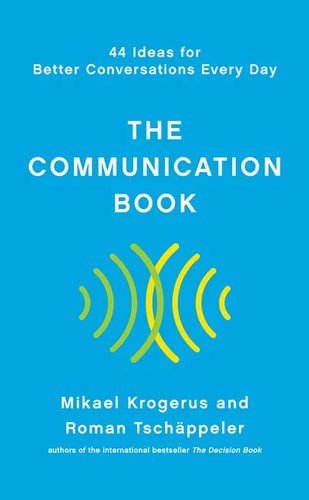 The Communication Book: 44 Ideas for Better Conversations Every Day - Hardcover
