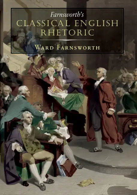 Farnsworth's Classical English Rhetoric - Paperback