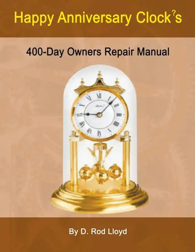 Happy Anniversary Clocks, 400-Day Owners Repair Manual - Paperback
