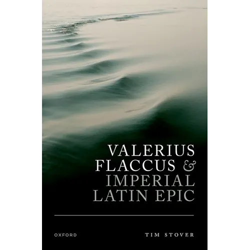 Valerius Flaccus and Imperial Latin Epic - Hardcover