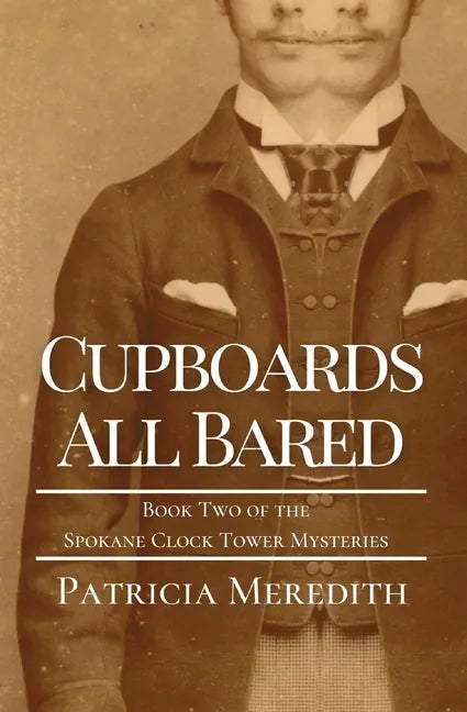 Cupboards All Bared: Book Two of the Spokane Clock Tower Mysteries - Paperback